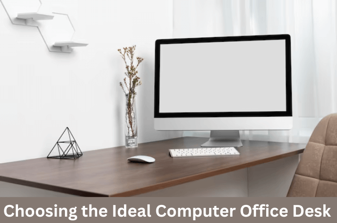 Choosing the Ideal Computer Office Desk