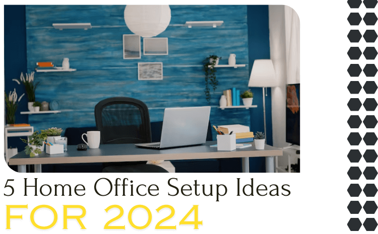 Home Office Setup Ideas