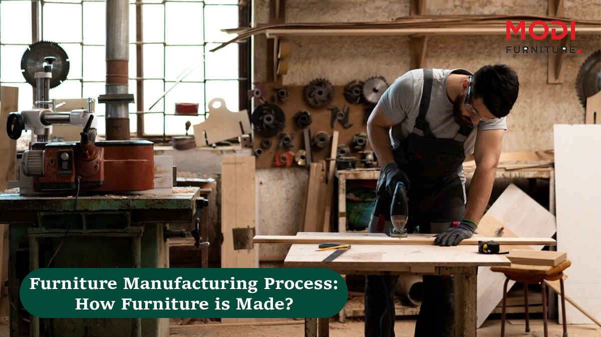 Furniture Manufacturing Process: How Furniture is Made?